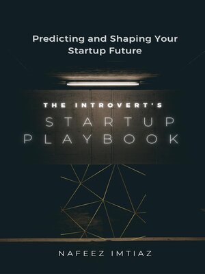 cover image of The Introvert's Startup Playbook--Predicting and Shaping Your Startup Future